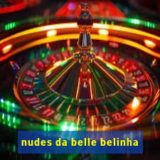 nudes da belle belinha